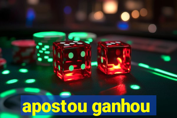apostou ganhou
